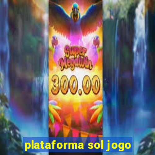 plataforma sol jogo